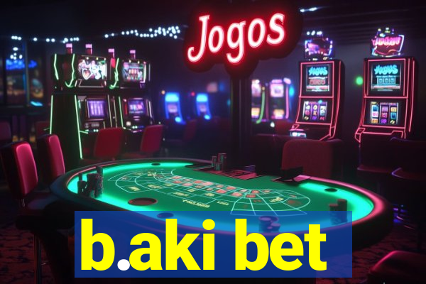 b.aki bet