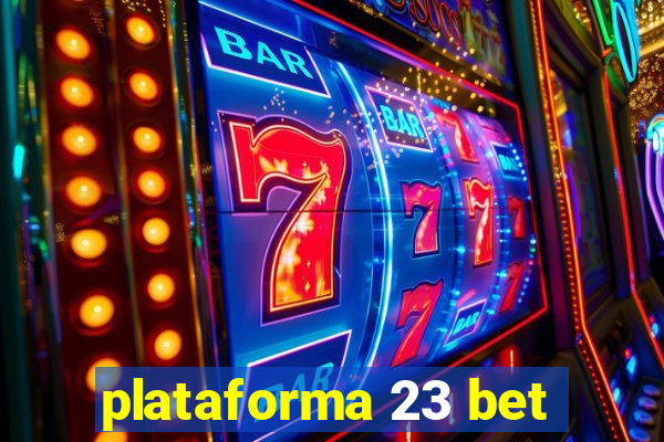 plataforma 23 bet