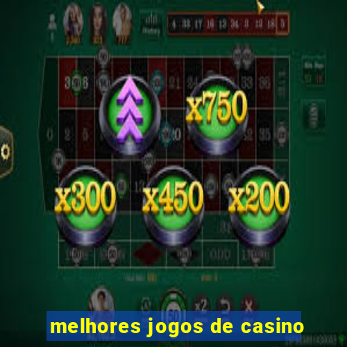 melhores jogos de casino