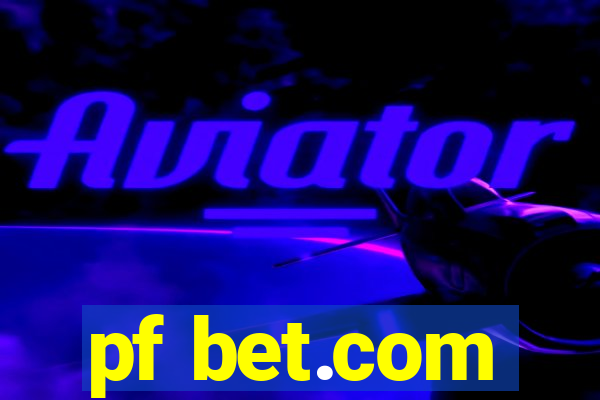 pf bet.com