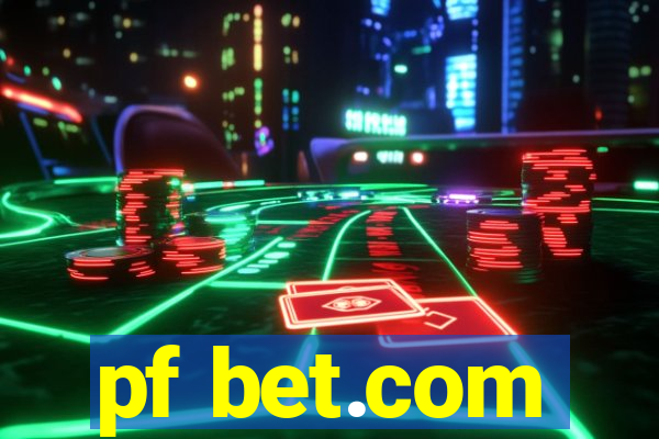 pf bet.com