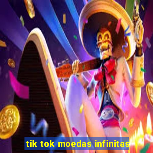 tik tok moedas infinitas