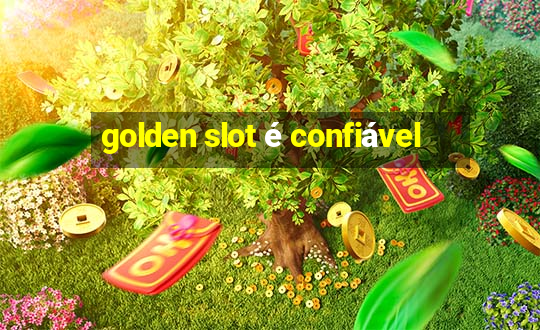 golden slot é confiável