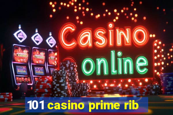 101 casino prime rib