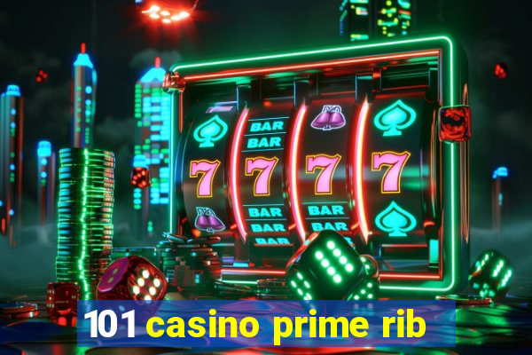 101 casino prime rib