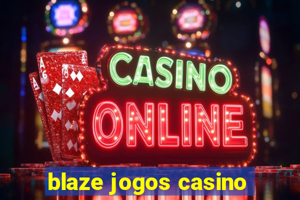 blaze jogos casino