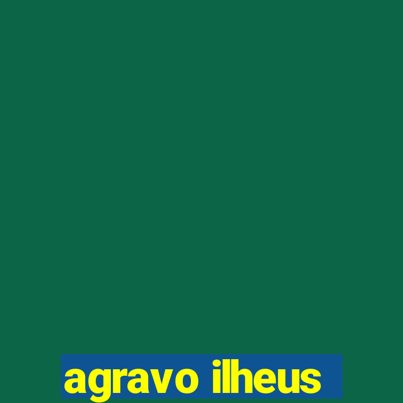 agravo ilheus