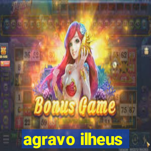 agravo ilheus