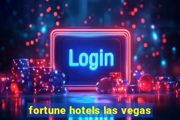 fortune hotels las vegas