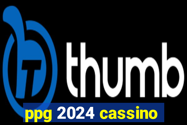 ppg 2024 cassino