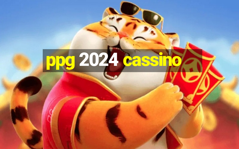 ppg 2024 cassino