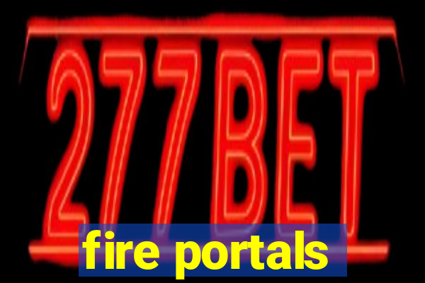 fire portals