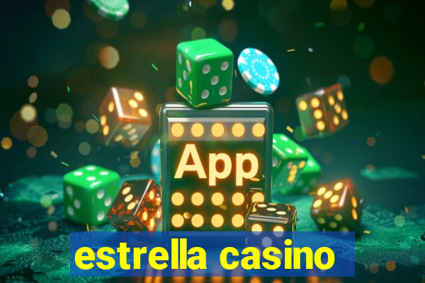 estrella casino