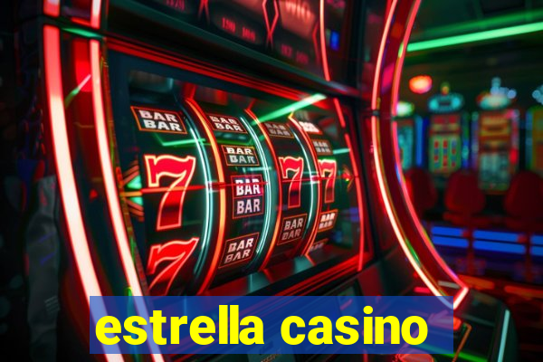 estrella casino