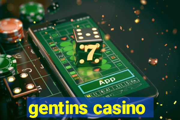 gentins casino