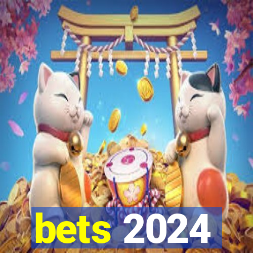 bets 2024