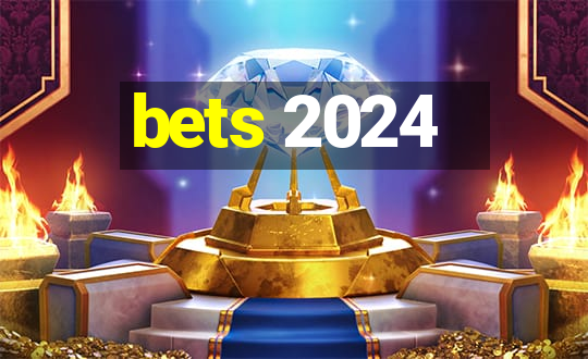 bets 2024