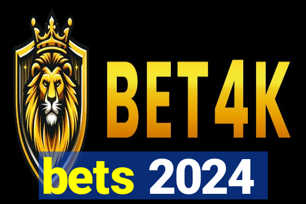 bets 2024