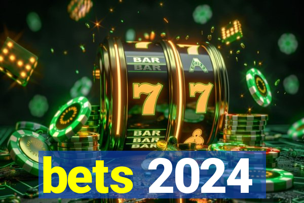 bets 2024