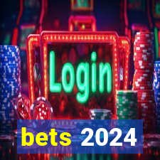 bets 2024