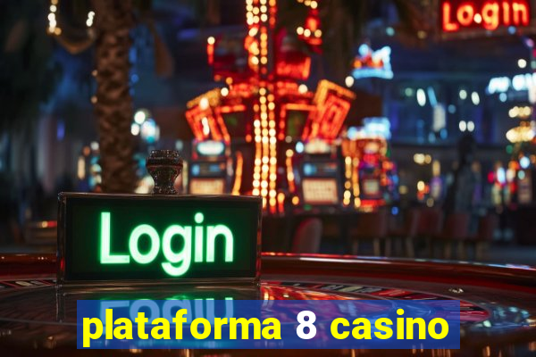 plataforma 8 casino