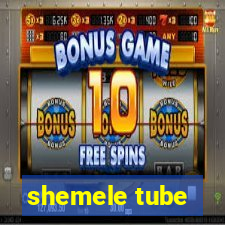 shemele tube