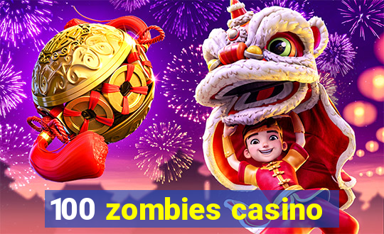 100 zombies casino