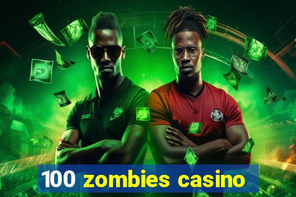 100 zombies casino