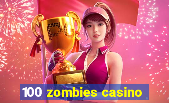 100 zombies casino