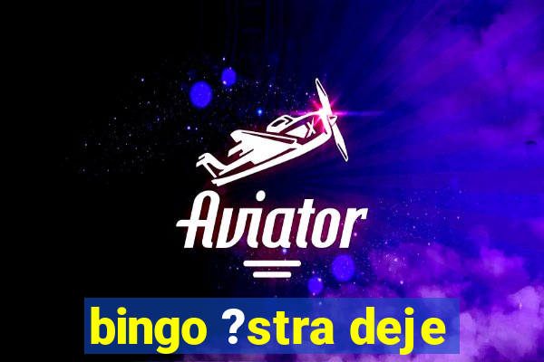 bingo ?stra deje