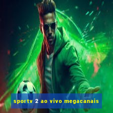 sportv 2 ao vivo megacanais