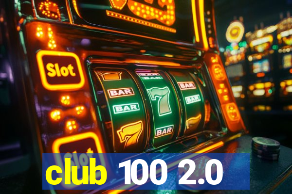 club 100 2.0