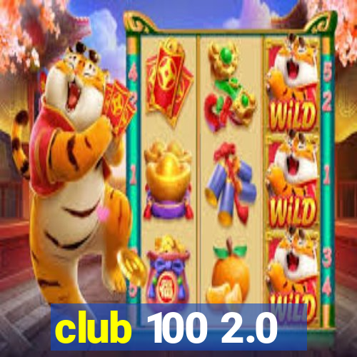 club 100 2.0