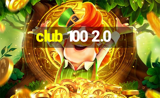 club 100 2.0