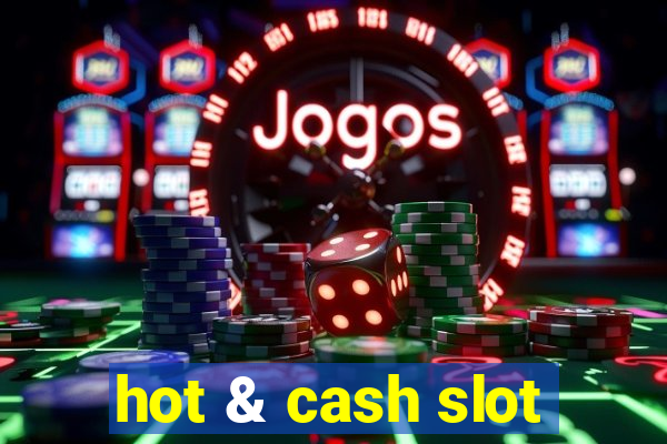 hot & cash slot