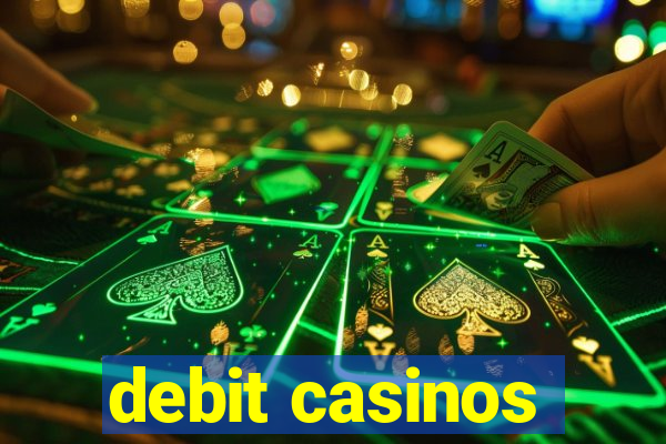 debit casinos