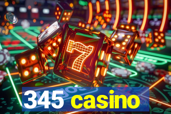 345 casino