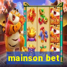 mainson bet