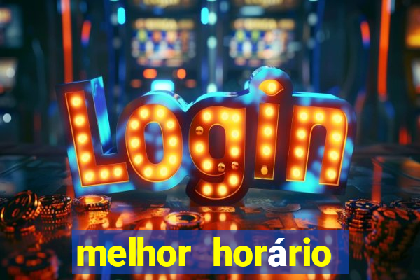 melhor horário para jogar fortune tiger à noite