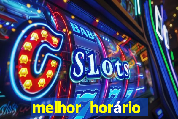 melhor horário para jogar fortune tiger à noite