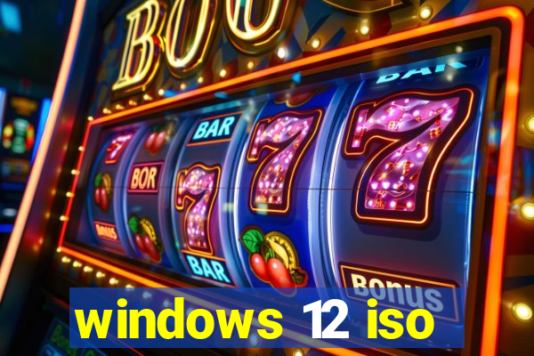 windows 12 iso