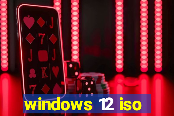 windows 12 iso