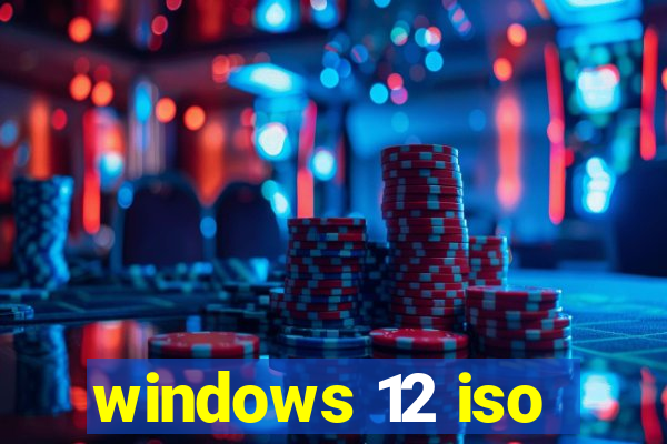 windows 12 iso