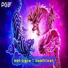 bet tigre 茅 confi谩vel