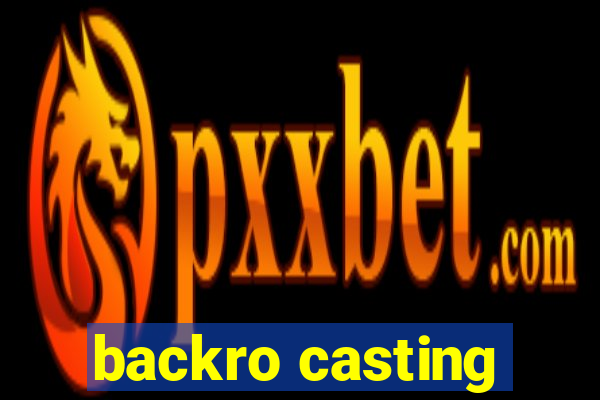 backro casting