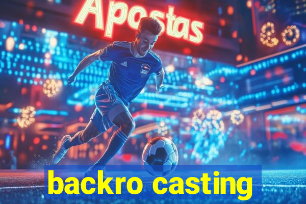 backro casting