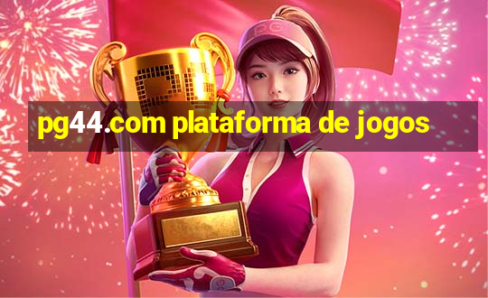 pg44.com plataforma de jogos