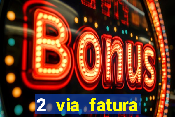 2 via fatura bradescard visa