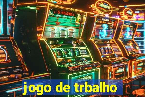 jogo de trbalho