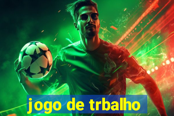 jogo de trbalho